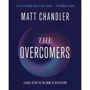 The Overcomers Bible Study Guide Plus Streaming Video: A Bible Study in the Book of Revelation - Paperback
