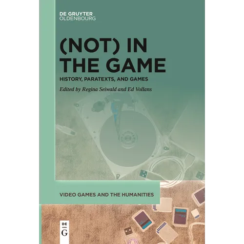 (Not) in the Game: History, Paratexts, and Games - Paperback