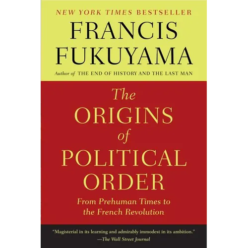 The Origins of Political Order: From Prehuman Times to the French Revolution - Paperback