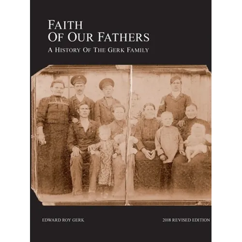 Faith of Our Fathers: A History of the Gerk Family (2018 Revised Edition) - Paperback
