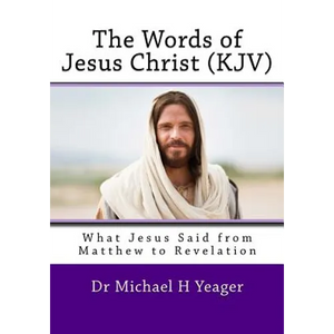 The Words of Jesus Christ (kjv): What Jesus Said from Matthew to Revelation - Paperback