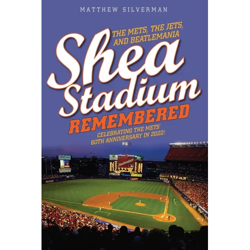 Shea Stadium Remembered: The Mets, the Jets, and Beatlemania - Paperback
