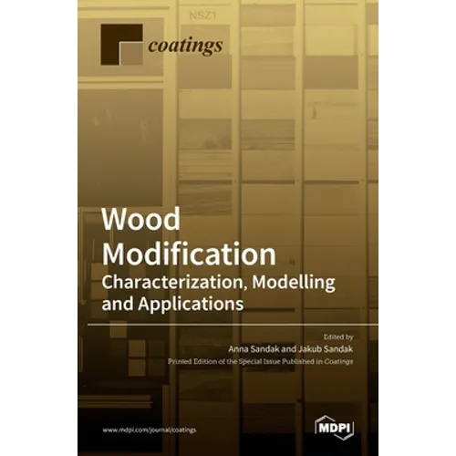 Wood Modification: Characterization, Modelling and Applications: Characterization, Modelling and Applications - Hardcover