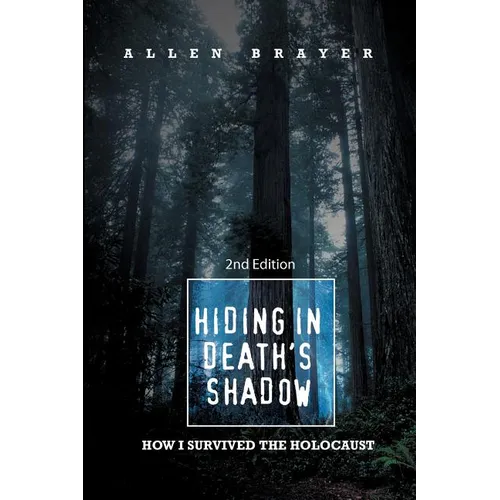 Hiding in Death's Shadow: How I Survived the Holocaust; Second Edition - Paperback