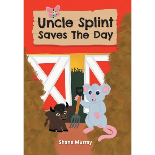 Uncle Splint Saves The Day - Hardcover