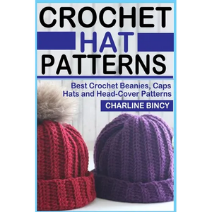 Crochet Hat Patterns: Best Crochet Beanies, Caps, Hats, and Head-Cover Patterns. - Paperback