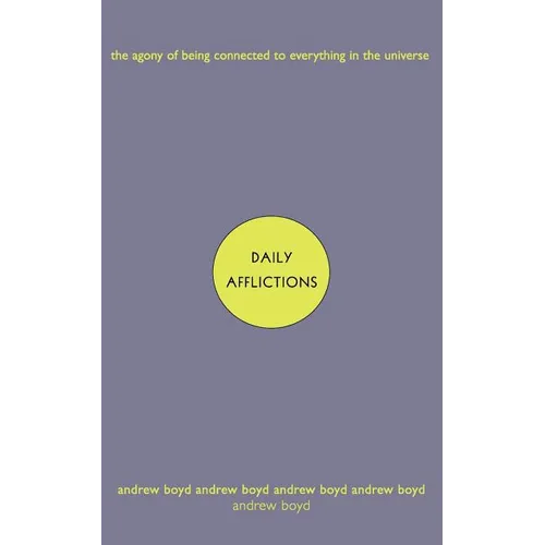 Daily Afflictions: The Agony of Being Connected to Everything in the Universe - Paperback