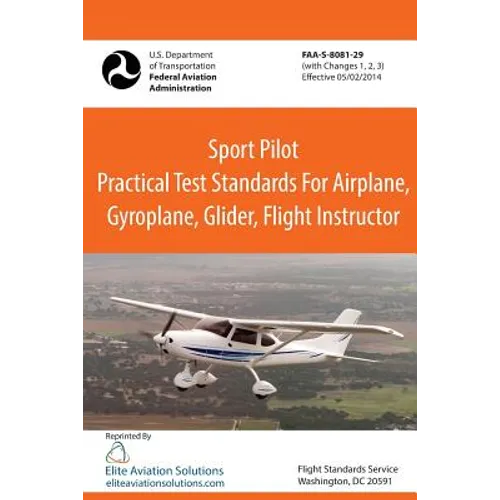 Sport Pilot Practical Test Standards for Airplane, Gyroplane, Glider, Flight Instructor Faa-S-8081-29 - Paperback