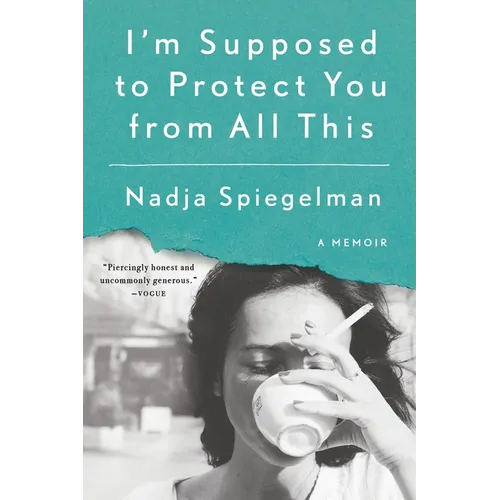 I'm Supposed to Protect You from All This: A Memoir - Paperback