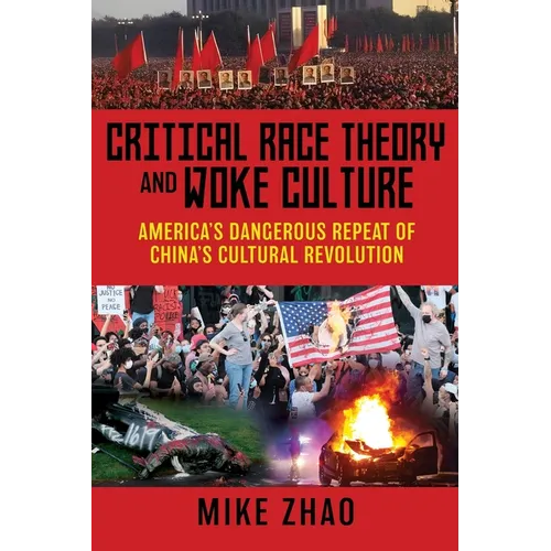 Critical Race Theory and Woke Culture: America's Dangerous Repeat of China's Cultural Revolution - Paperback