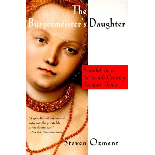 The Burgermeister's Daughter: Scandal in a Sixteenth-Century German Town - Paperback