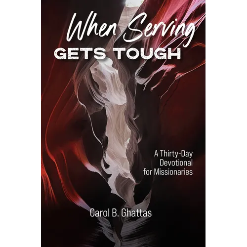 When Serving Gets Tough: A Thirty-Day Devotional for Missionaries - Paperback