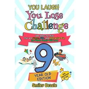 You Laugh You Lose Challenge - 9-Year-Old Edition: 300 Jokes for Kids that are Funny, Silly, and Interactive Fun the Whole Family Will Love - With Ill - Paperback