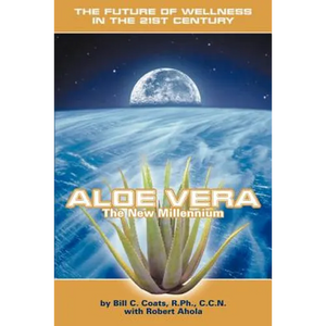 Aloe Vera the New Millennium: The Future of Wellness in the 21st Century - Paperback