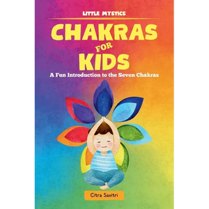 Chakras for Kids: A Fun Introduction to the Seven Chakras - Paperback