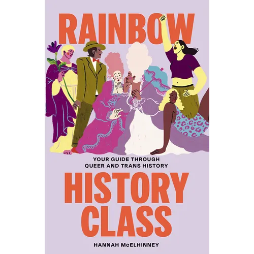 Rainbow History Class: Your Guide Through Queer and Trans History - Hardcover