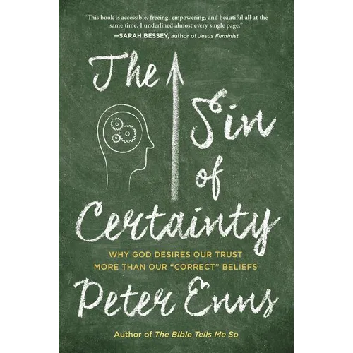 The Sin of Certainty: Why God Desires Our Trust More Than Our Correct Beliefs - Paperback