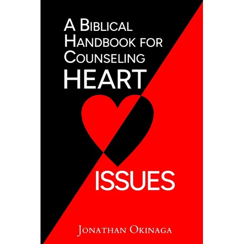 A Biblical Handbook for Counseling Heart Issues - Paperback