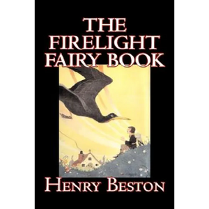 The Firelight Fairy Book by Henry Beston, Juvenile Fiction, Fairy Tales & Folklore, Anthologies - Paperback