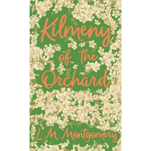 Kilmeny of the Orchard - Hardcover