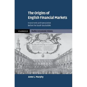 The Origins of English Financial Markets: Investment and Speculation Before the South Sea Bubble - Paperback