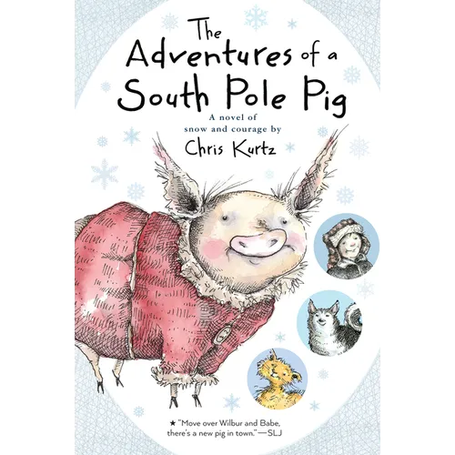 The Adventures of a South Pole Pig: A Novel of Snow and Courage - Paperback