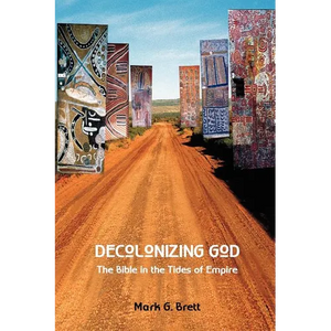 Decolonizing God: The Bible in the Tides of Empire - Paperback