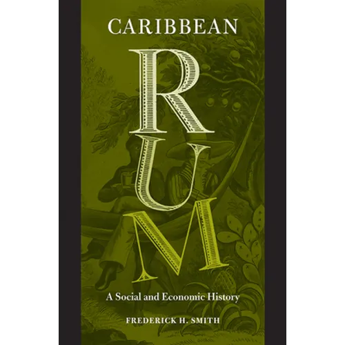 Caribbean Rum: A Social and Economic History - Paperback
