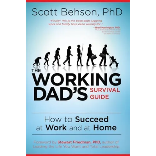 The Working Dad's Survival Guide: How to Succeed at Work and at Home - Paperback