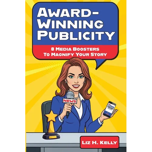 Award-Winning Publicity: 8 Media Boosters to Magnify Your Story - Paperback