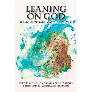 Leaning On God: Sermons By Rabbi Carole L. Meyers - Paperback
