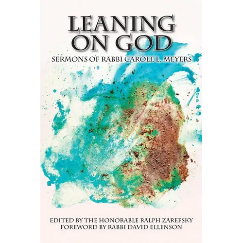Leaning On God: Sermons By Rabbi Carole L. Meyers - Paperback