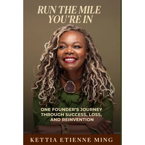 Run The Mile You're In: One Founder's Journey Through Success, Loss & Reinvention - Hardcover