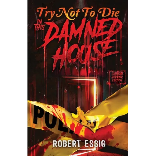 Try Not to Die: In This Damned House: An Extreme Interactive Adventure - Paperback
