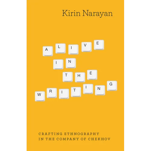 Alive in the Writing: Crafting Ethnography in the Company of Chekhov - Paperback