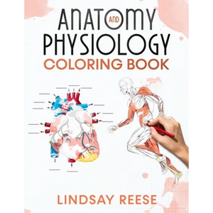 Anatomy and Physiology Coloring Book: A Self-Test Human Anatomy Coloring Book for Adults, Teens, Doctors, Nurses and Students - Paperback