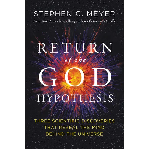 Return of the God Hypothesis: Three Scientific Discoveries That Reveal the Mind Behind the Universe - Hardcover