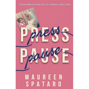 Press Pause: The Breakdown that Rebuilt My Life and Changed a Family Legacy - Paperback