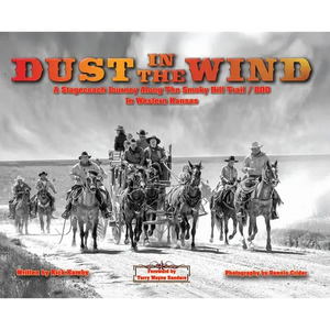 Dust in the Wind...A Stagecoach Journey Along the Smoky Hill Trail/BOD In Western Kansas - Hardcover