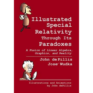 Illustrated Special Relativity Through Its Paradoxes: Standard Edition: A Fusion of Linear Algebra, Graphics, and Reality - Paperback
