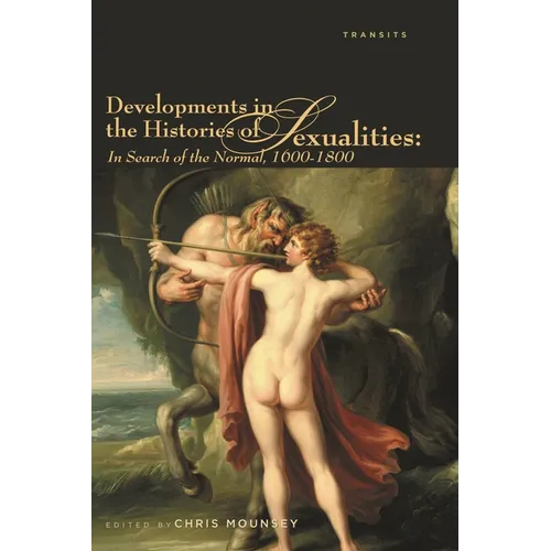 Developments in the Histories of Sexualities: In Search of the Normal, 1600-1800 - Paperback
