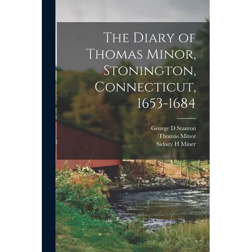 The Diary of Thomas Minor, Stonington, Connecticut, 1653-1684 - Paperback