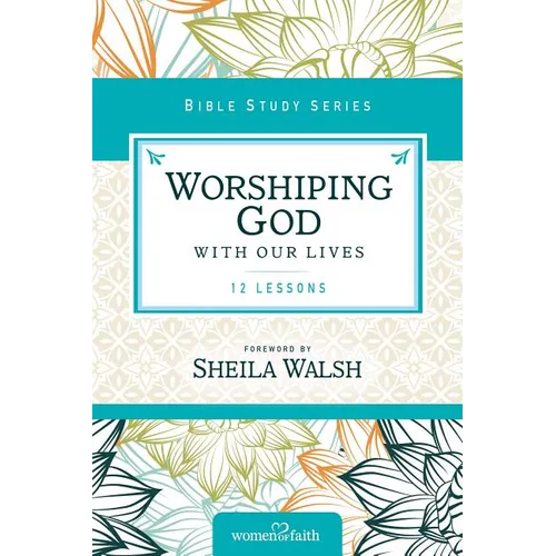 The Worshiping God with Our Lives: 12 Lessons - Paperback