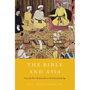 The Bible and Asia: From the Pre-Christian Era to the Postcolonial Age - Hardcover