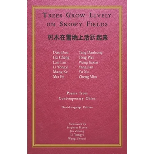 Trees Grow Lively on Snowy Fields: Poems from Contemporary China - Paperback