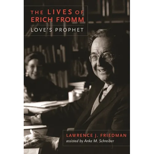 The Lives of Erich Fromm: Love's Prophet - Paperback