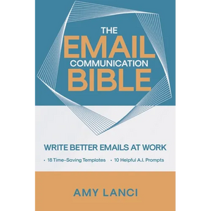 The Email Communication Bible: Write Better Emails At Work - Paperback