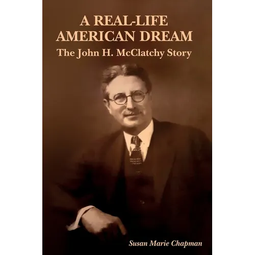 A Real-Life American Dream: The John H. McClatchy Story - Paperback