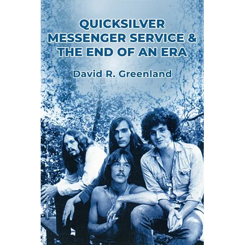 Quicksilver Messenger Service & the End of an Era - Paperback
