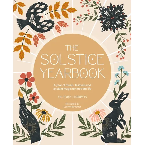 The Solstice Yearbook: A Year of Rituals, Festivals and Ancient Magic for Modern Life - Paperback